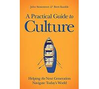 A Practical Guide To Culture: Helping The Next Generation Navigate Today's World