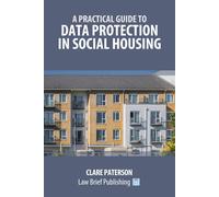 A Practical Guide To Data Protection In Social Housing