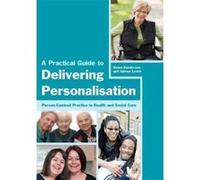 A Practical Guide to Delivering Personalisation: Person-Centred Practice in Health and Social Care Sanderson, Helen (Auteur)