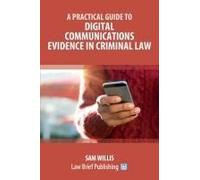A Practical Guide To Digital Communications Evidence In Criminal Law