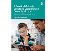 Rhonda M. Faragher – A Practical Guide to Educating Learners with Down Syndrome – Livre en anglais