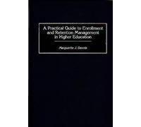 A Practical Guide To Enrollment And Retention Management In Higher Education