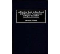 A Practical Guide to Enrollment and Retention Management in Higher Education Marguerite J. Dennis (Auteur)