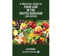 A Practical Guide To Food Law In The United Kingdom - 2nd Edition
