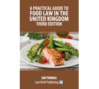 A Practical Guide to Food Law in the United Kingdom - Third Edition