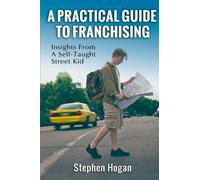 A Practical Guide to Franchising: Insights from a Self-Taught Street Kid