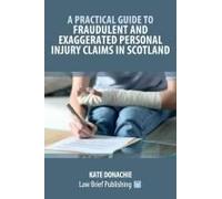 A Practical Guide To Fraudulent And Exaggerated Personal Injury Claims In Scotland