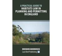A Practical Guide To Habitats Law In Planning And Permitting In England