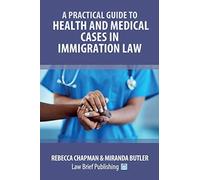 A Practical Guide To Health And Medical Cases In Immigration Law