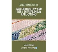 A Practical Guide To Immigration Law And Tier 1 Entrepreneur Applications