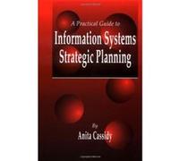 A Practical Guide to Information Systems Strategic Planning Anita Cassidy (Auteur)