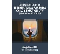 A Practical Guide To International Parental Child Abduction Law (England And Wales)