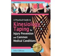 A Practical Guide to Kinesiology Taping for Injury Prevention and Common Medical Conditions