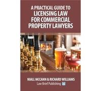 A Practical Guide to Licensing Law for Commercial Property Lawyers - Niall McCann - Law Brief Publishing Ltd - Livre en Anglais Niall McCannNiall McCann (Auteur)