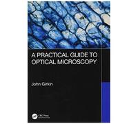 A Practical Guide To Optical Microscopy