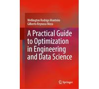 A Practical Guide to Optimization in Engineering and Data Science