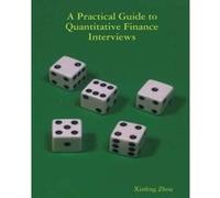 A Practical Guide To Quantitative Finance Interviews - [Livre en VO] Xinfeng Zhou (Auteur)