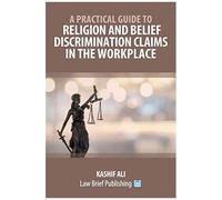 A Practical Guide To Religion And Belief Discrimination Claims In The Workplace