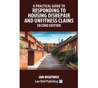 A Practical Guide to Responding to Housing Disrepair and Unfitness Claims - Second Edition