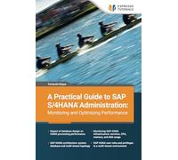 A Practical Guide to SAP S/4HANA Administration: Monitoring and Optimizing Performance