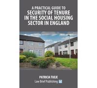 A Practical Guide To Security Of Tenure In The Social Housing Sector In England