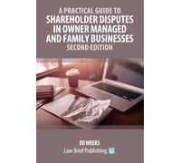 A Practical Guide to Shareholder Disputes in Owner Managed and Family Businesses - Second Edition