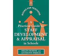 A Practical Guide To Staff Development And Appraisal In Schools