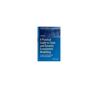 A Practical Guide To Static And Dynamic Econometric Modelling