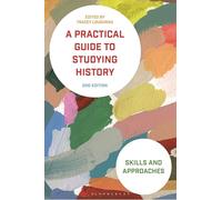 A Practical Guide to Studying History: Skills and Approaches