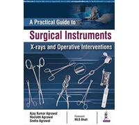 A Practical Guide to Surgical Instruments, X-rays and Operative Interventions