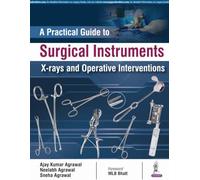 A Practical Guide to Surgical Instruments, X-rays and Operative Interventions