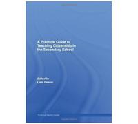 A Practical Guide to Teaching Citizenship in the Secondary School by Liam Gearon Liam Gearon (Auteur)