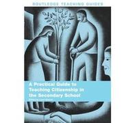 A Practical Guide To Teaching Citizenship In The Secondary School