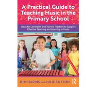 A Practical Guide to Teaching Music in the Primary School