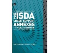 A Practical Guide to the 2016 Isda Credit Support Annexes for Variation Margin Under English and New York Law