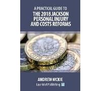 A Practical Guide To The 2018 Jackson Personal Injury And Costs Reforms