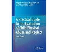 A Practical Guide to the Evaluation of Child Physical Abuse and Neglect - Springer Nature B.V. - Springer Nature B.V. - Livre en Anglais Springer Nature B.V.Springer Nature B.V. (Auteur)