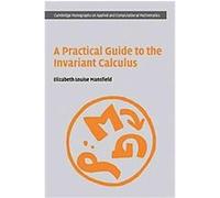 A Practical Guide to the Invariant Calculus, Cambridge Monographs on Applied and Computational Mathematics Elizabeth Louise Mansfield (Auteur)