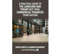 A Practical Guide to the Landlord and Tenant Act 1954: Commercial Tenancies - Third Edition