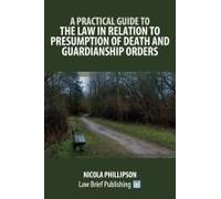 A Practical Guide To The Law In Relation To Presumption Of Death And Guardianship Orders