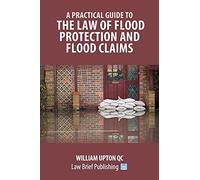 A Practical Guide To The Law Of Flood Protection And Flood Claims