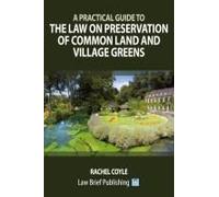 A Practical Guide To The Law On Preservation Of Common Land And Village Greens
