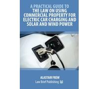 A Practical Guide To The Law On Using Commercial Property For Electric Car Charging And Solar And Wind Power
