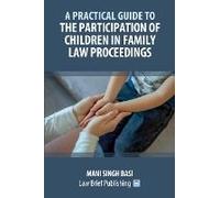 A Practical Guide To The Participation Of Children In Family Law Proceedings