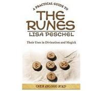 A Practical Guide to the Runes: Their Uses in Divination and Magick