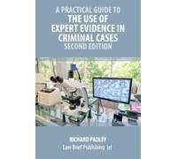 A Practical Guide To The Use Of Expert Evidence In Criminal Cases - Second Edition