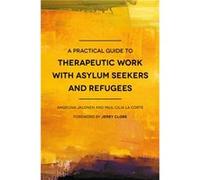 A Practical Guide to Therapeutic Work with Asylum Seekers and Refugees by Angelina Jalonen Paul Cilia La Corte, Angelina Jalonen, Jerry Clore (Auteur)