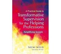 A Practical Guide to Transformative Supervision for the Helping Professions - [Version Originale] Nicki Weld, Jan Fook (Auteur)