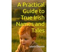 A Practical Guide to True Irish Names and Tales
