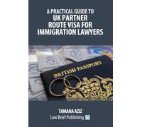 A Practical Guide to UK Partner Route Visa for Immigration Lawyers